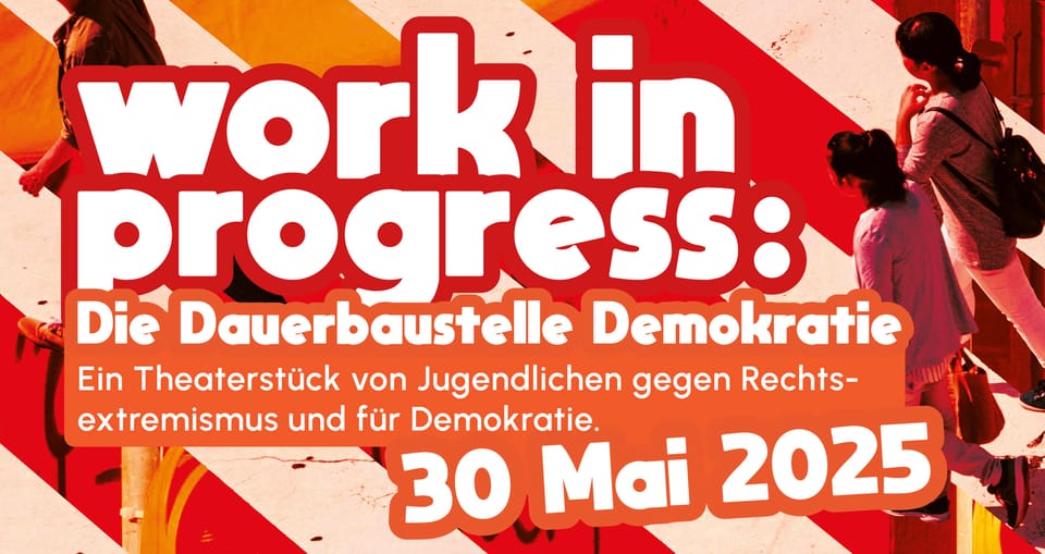 THEATER I WORK IN PROGRESS: DIE DAUERBAUSTELLE DEMOKRATIE